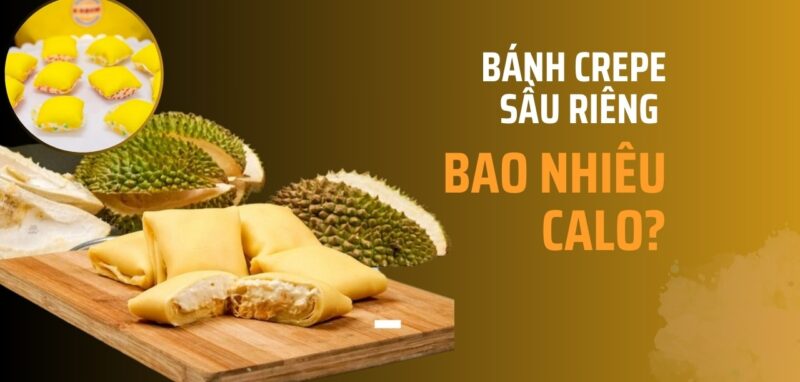 bánh crepe sầu riêng bao nhiêu calo